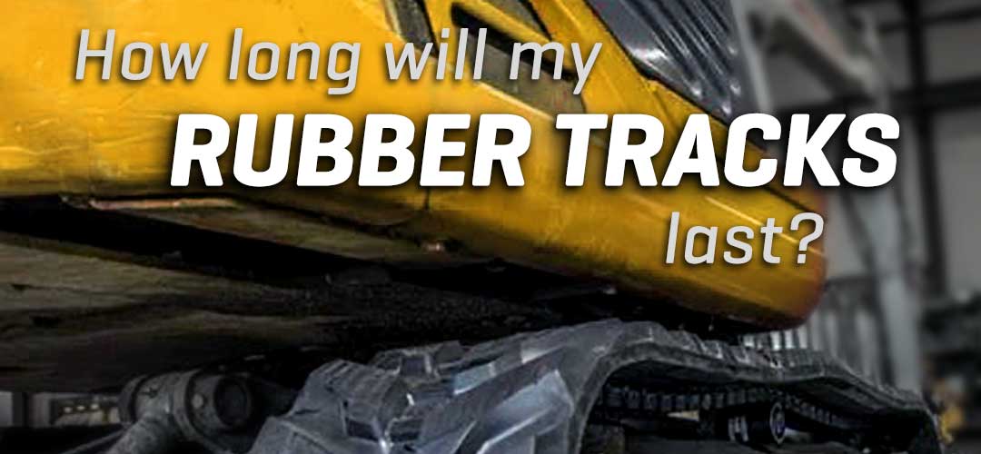 How long will my rubber tracks last?